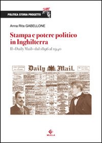 Stampa e potere politico in Inghilterra. Il Daily Mail dal 1896 al 1940