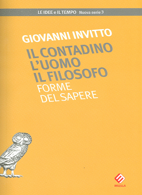 Il contadino l'uomo il filosofo. Forme del sapere