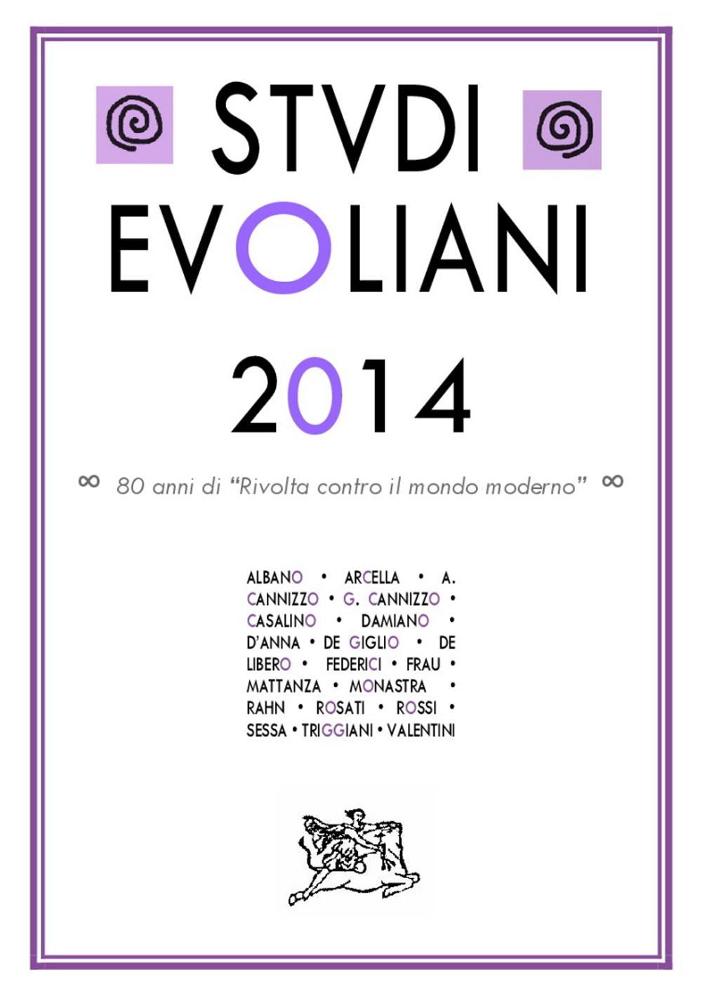 Studi evoliani 2014. Ottant'anni di «rivolta contro il mondo moderno»