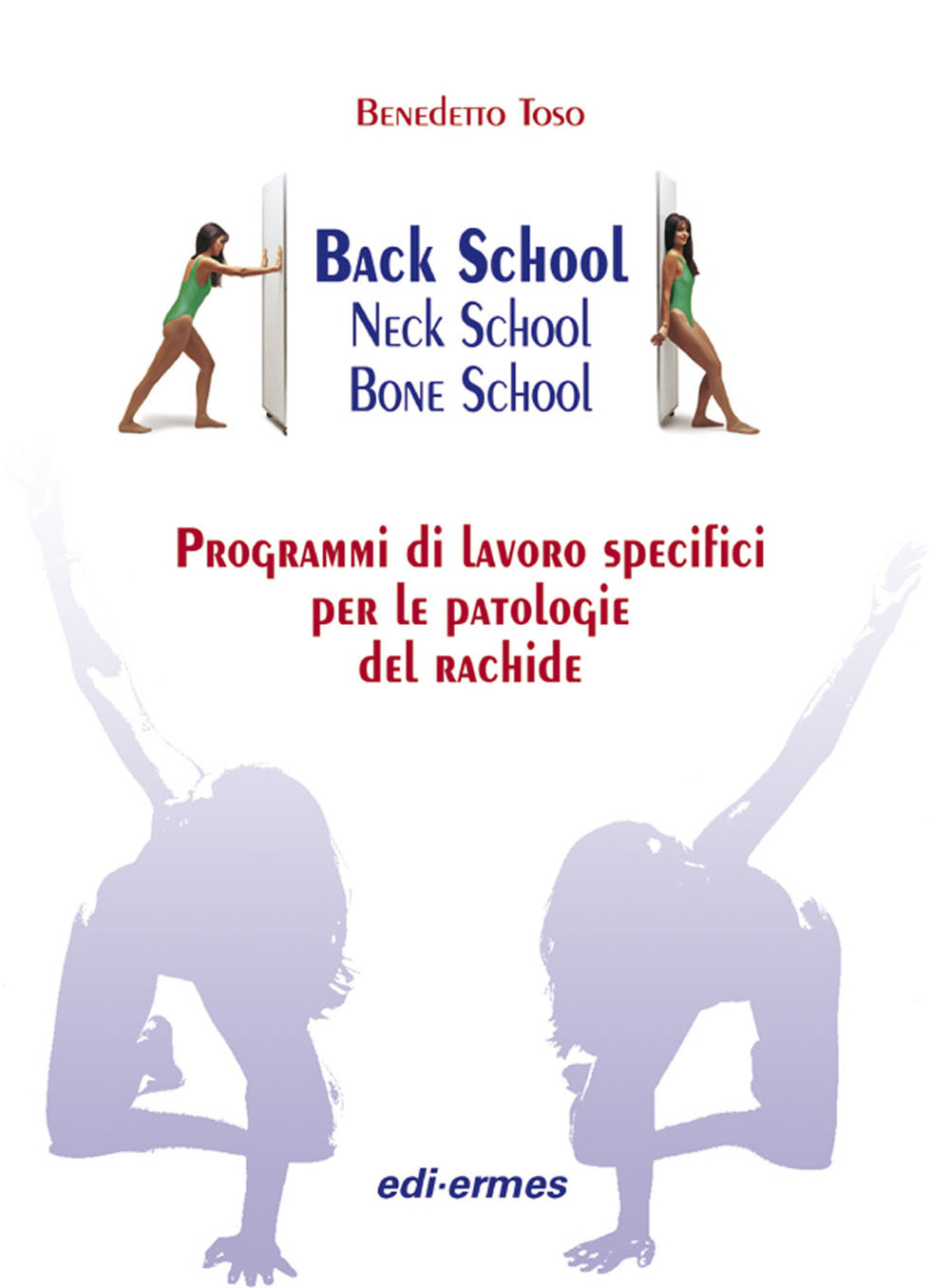 Back school, neck school, bone school. Programmi di lavoro specifici per le patologie del rachide