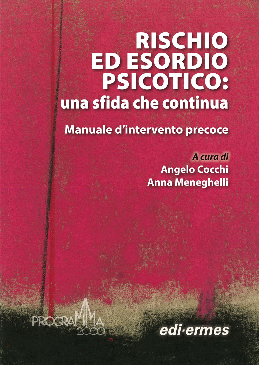 Rischio ed esordio psicotico: una sfida che continua. Manuale d'intervento precoce