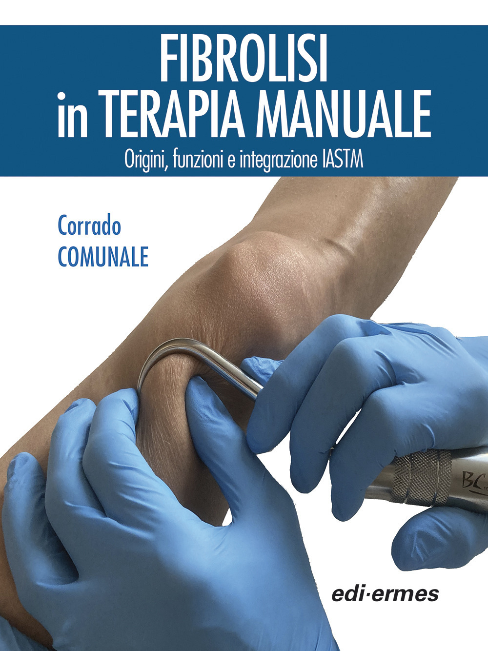 Fibrolisi in terapia manuale. Origini, funzioni e integrazione IASTM