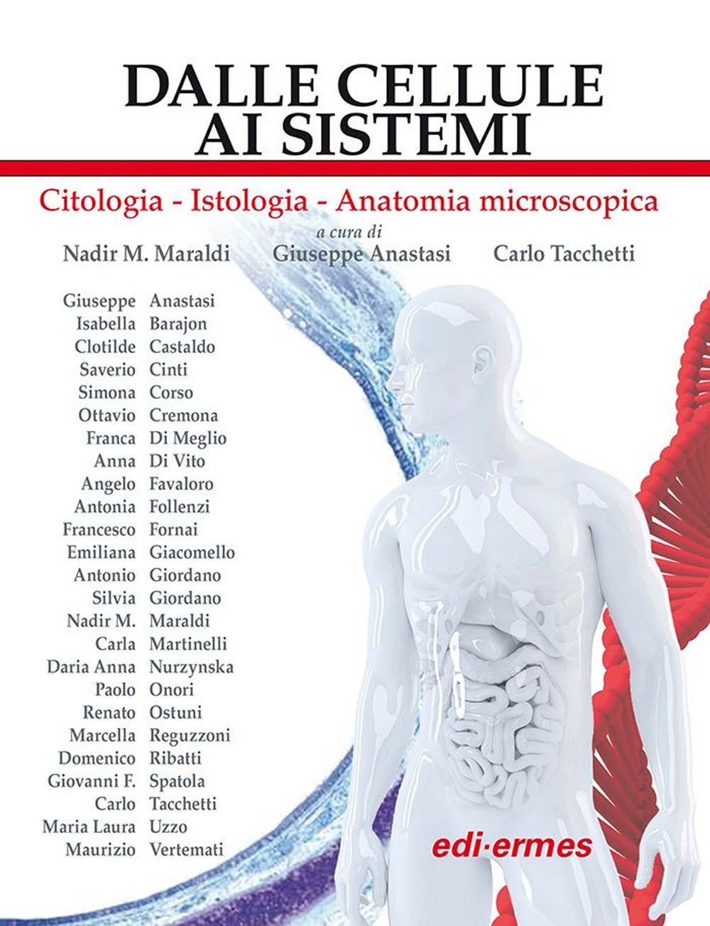 Dalle cellule ai sistemi. Citologia-Istologia-Anatomia microscopica