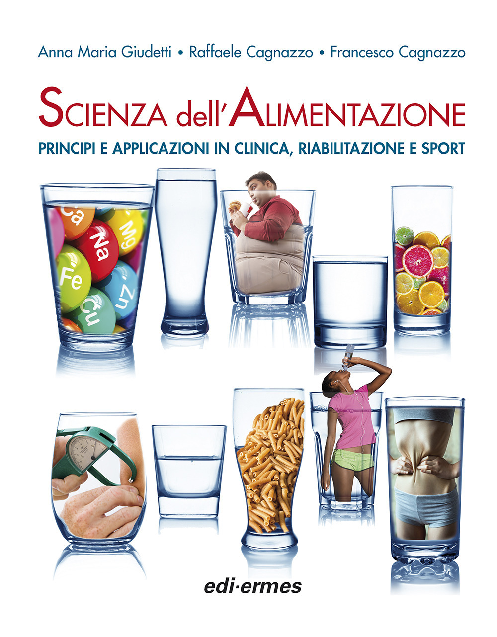 Scienza dell'alimentazione. Principi e applicazioni in clinica, riabilitazione e sport