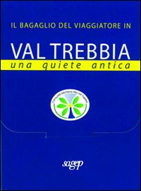 Il bagaglio del viaggiatore in Val Trebbia. Una quiete antica