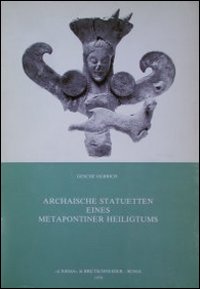 Archaische Statuetten eines metapontiner Heiligtums