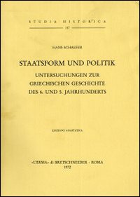 Staatsform und Politik. Untersuchungen zur griechischen Geschichte des 6. und 5. Jahrhunderts (1932)