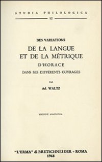 Des variations de la langue et de la métrique d'Horace dans ses différents ouvrages (rist. anast. 1881)