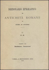 Dizionario epigrafico di antichità romane. Vol. 2/3: Diocletianus-Extramurani