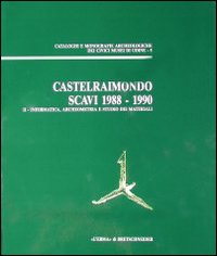 Castelraimondo. Scavi (1988-1990). Vol. 1: Lo scavo