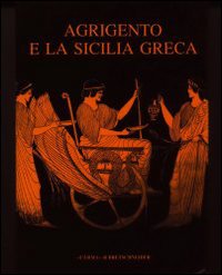 Agrigento e la Sicilia greca: storia e immagine (580-406 a. C.). Atti della Settimana di studio (Agrigento, 2-8 maggio 1988)