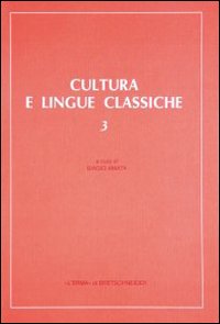 Cultura e lingue classiche. Atti del 3º Convegno di aggiornamento e di didattica (Palermo, 29 ottobre-1 novembre 1989)