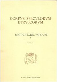 Corpus speculorum etruscorum. Stato della Città del Vaticano. Vol. 1: Città del Vaticano, Museo profano della Biblioteca Apostolica Vaticana...