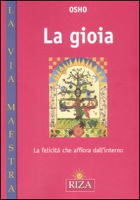 La gioia. La felicità che affiora dall'interno