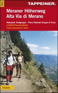 Alta via di Merano. Parco Naturale Gruppo di Tessa. Cartina panoramica. Ediz. italiana e tedesca