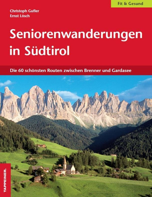 Seniorenwanderungen in Südtirol. Die 60 Schönsten Routen zwischen Brenner und Gardasee