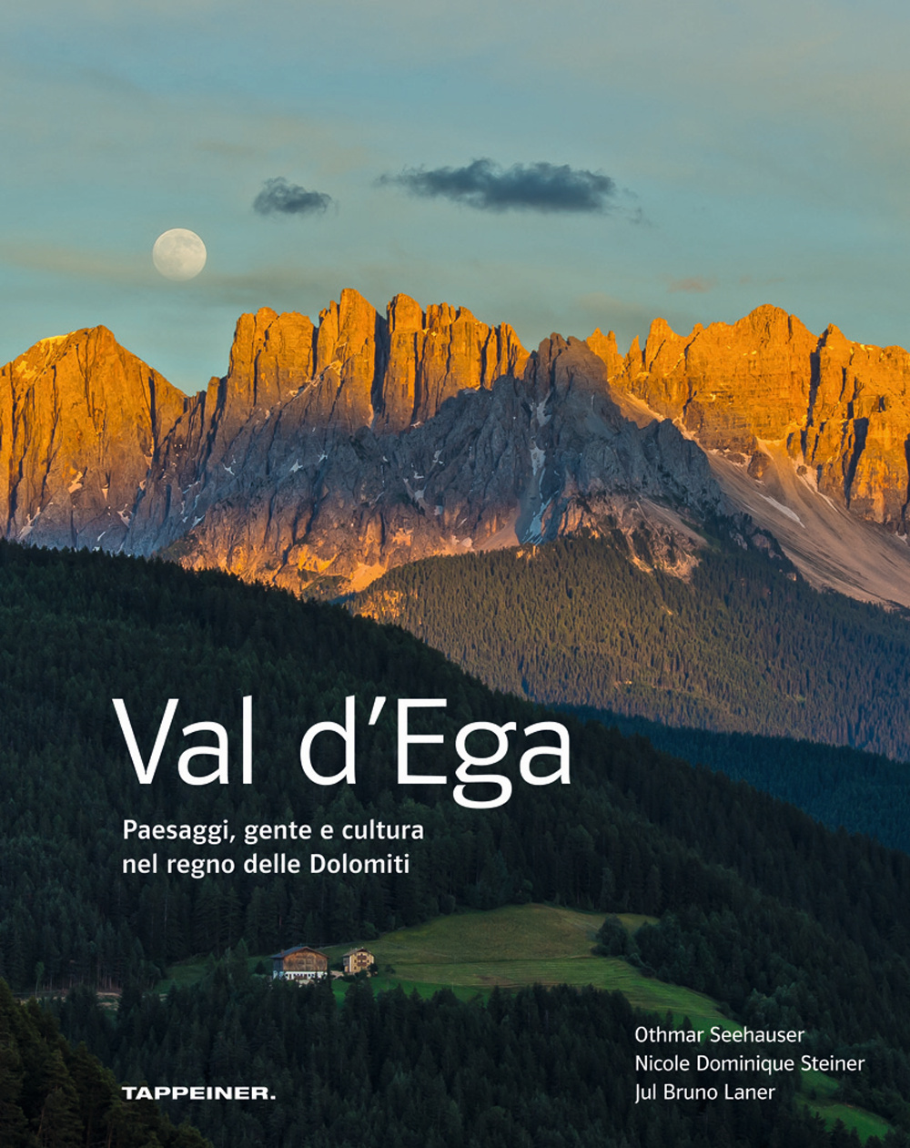 Val d'Ega. Paesaggi, gente e cultura nel regno delle Dolomiti. Ediz. illustrata