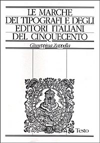 Le marche dei tipografi e degli editori italiani del Cinquecento. Repertorio di figure, simboli e soggetti e dei relativi motti