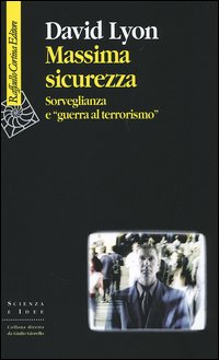 Massima sicurezza. Sorveglianza e «guerra al terrorismo»