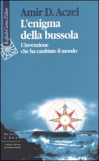 L'enigma della bussola. L'invenzione che ha cambiato il mondo