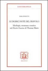 Le docici note del diavolo. Ideologia, struttura e musica nel doctor Faustus di Thomas Mann