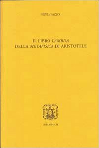 Il libro Lambda della Metafisica di Aristotele. Ediz. multilingue