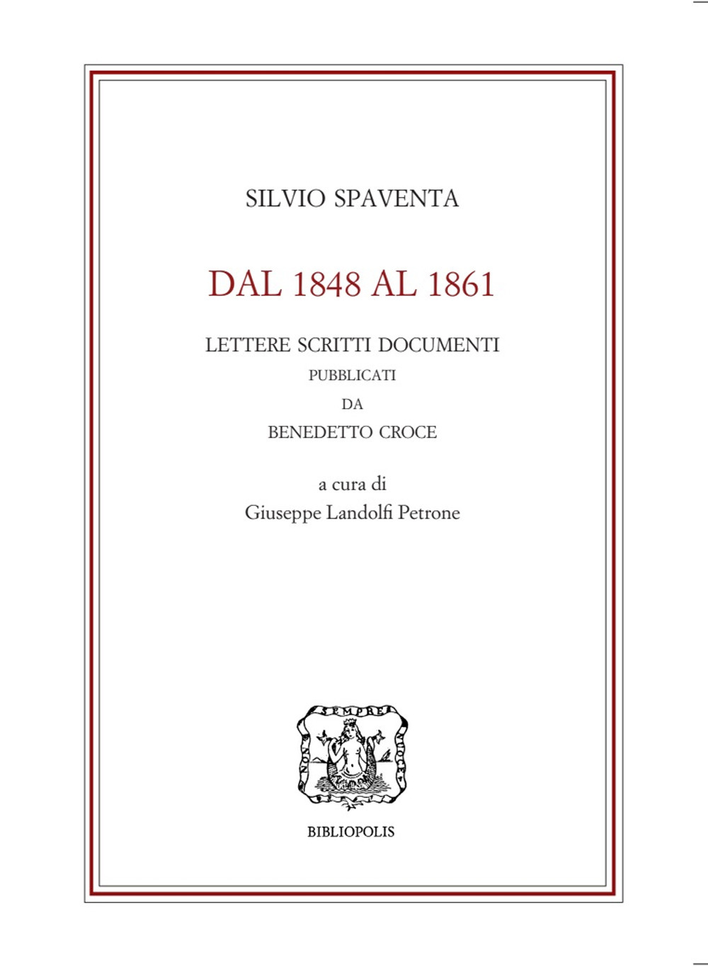 Dal 1848 al 1861. Lettere scritti documenti pubblicati da Benedetto Croce