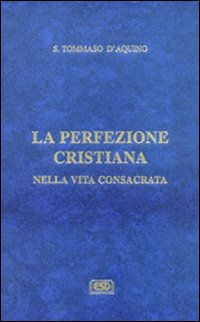 La difesa degli ordini religiosi. La perfezione cristiana nella vita consacrata