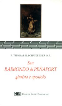 S. Raimondo di Penafort, giurista e apostolo