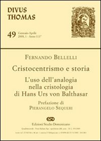 Divus Thomas (2008). Vol. 1: Cristocentrismo e storia. L'uso dell'analogia nella cristologia di Hans Urs von Balthasar