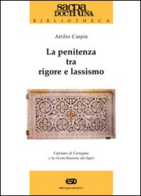 La penitenza tra rigore e lassismo. Cipriano di Cartagine e la riconciliazione die lapsi