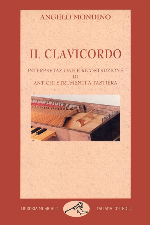 Il clavicordo. Interpretazione e ricostruzione di antichi strumenti a tastiera