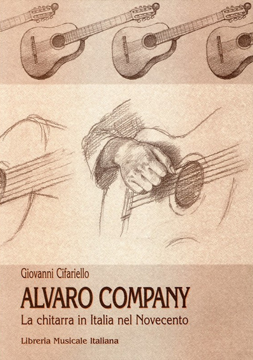 Alvaro Company. La chitarra classica in Italia nel secondo Novecento