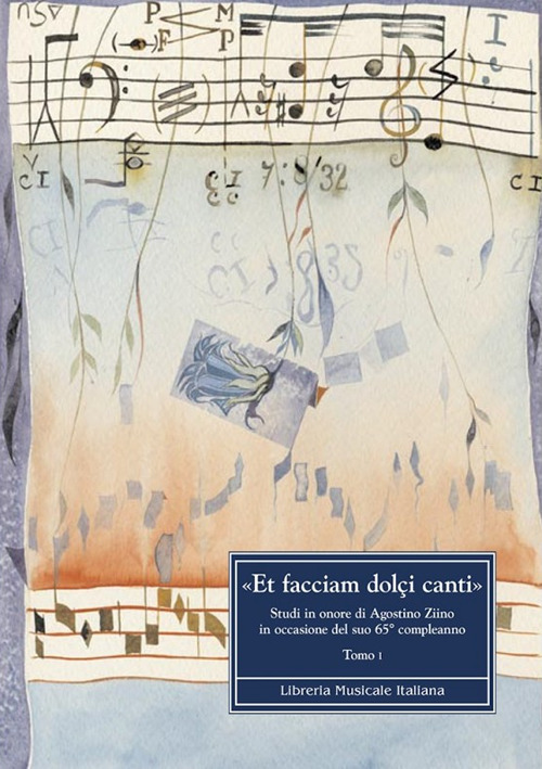 «Et facciam dolçi canti» Studi in onore di Agostino ziino in occasione del suo 65° compleanno