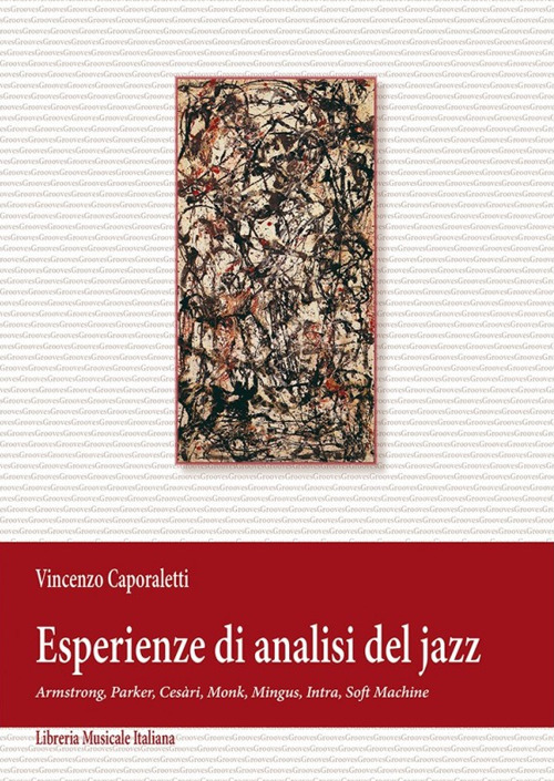 Esperienze di analisi del jazz. Armstrong, Parker, Cesàri, Monk, Mingus, Intra, Soft Machine