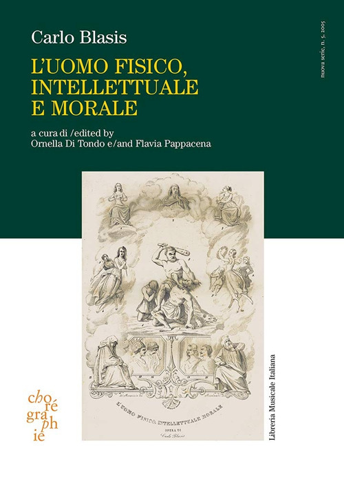 Chorégraphie. Rivista di ricerca sulla danza. Nuova serie. Ediz. italiana e inglese (2005). Vol. 5: L'uomo fisico, intellettuale e morale