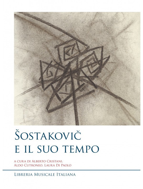 Sostakovic e il suo tempo. Atti del Convegno di studi