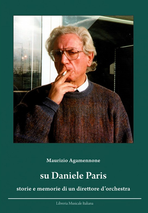 Su Daniele Paris. Storie e memorie di un direttore d'orchestra. Con CD Audio