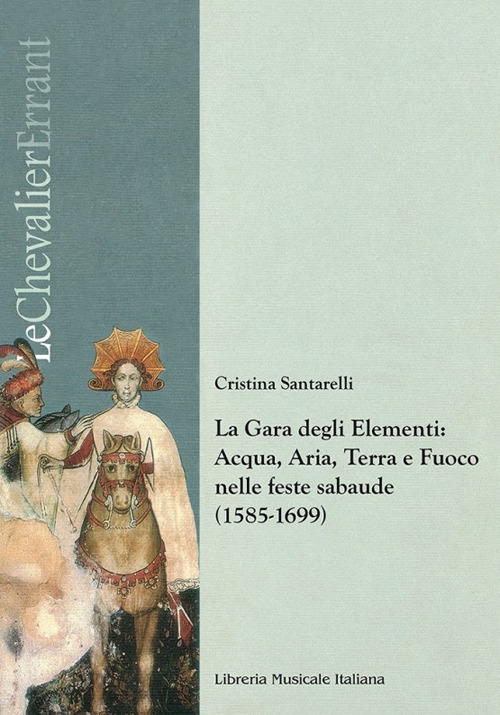 La gara degli elementi. Acqua, aria, terra e fuoco nelle feste sabaude (1585-1699)