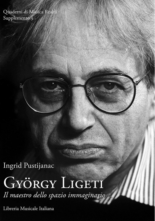 György Ligeti. Il maestro dello spazio immaginario