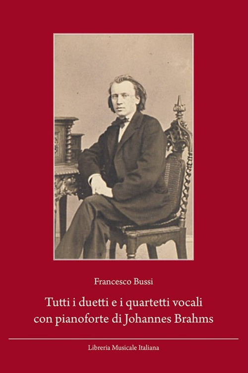 Tutti i duetti e i quartetti vocali con pianoforte di Johannes Brahms. Guida alla lettura e all'ascolto. Testo tedesco a fronte. Ediz. bilingue