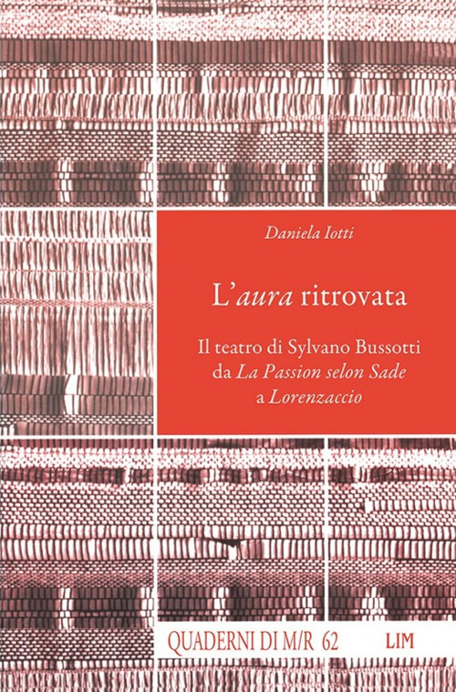 L'aura ritrovata. Il teatro di Sylvano Bussotti da La Passion selon Sade a Lorenzaccio. Con CD Audio