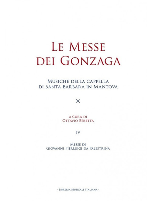 Le messe dei Gonzaga. Musiche della cappella di Santa Barbara in Mantova. Vol. 4: Messe di Giovanni Pierluigi da Palestrina