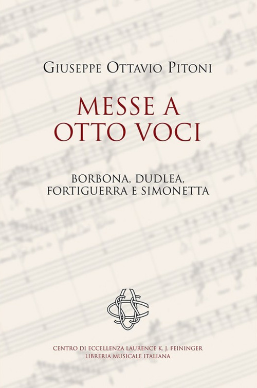 Giuseppe Ottavio Pitoni. Messe a otto voci. Borbona, Dudlea, Fortiguerra e Simonetta. Ediz. critica