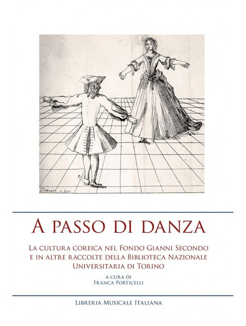 A passo di danza. La cultura coreica nel fondo Gianni Secondo e in altre raccolte della Biblioteca Nazionale Universitaria di Torino. Ediz. illustrata