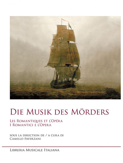 Die musik des morders. Les romantiques et l'opera-I romantici e l'opera