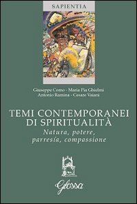 Temi contemporanei di spiritualità. Natura, potere, parresía, compassione