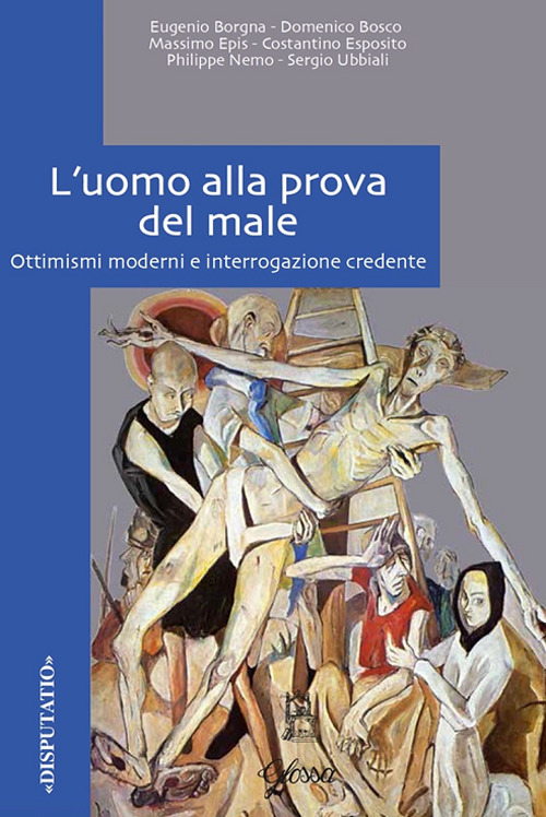 L'uomo alla prova del male. Ottimismi moderni e interrogazione credente