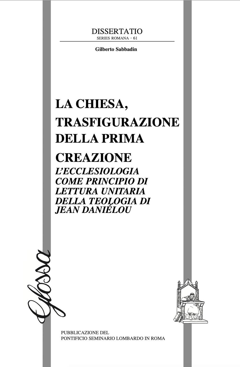 La Chiesa, trasfigurazione della prima creazione. L'ecclesiologia come principio di lettura unitaria della teologia di Jean Daniélou