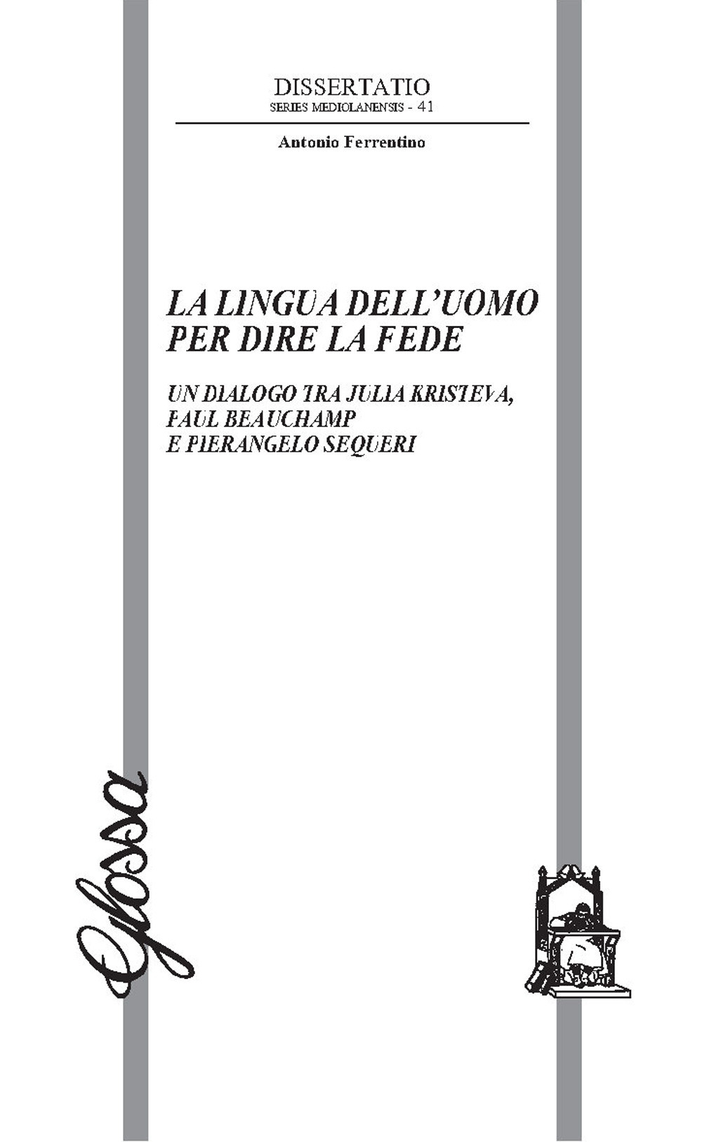 La lingua dell'uomo per dire la fede. Un dialogo tra Julia Kristeva, Paul Beauchamp e Pierangelo Sequeri